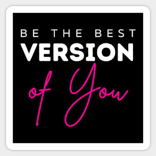 Be The Best Version Of You self love Sticker